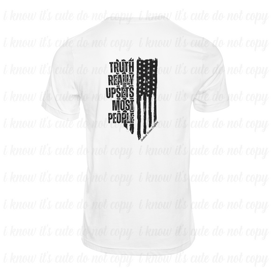 Truth Really Upsets Most People B&W T-Shirt